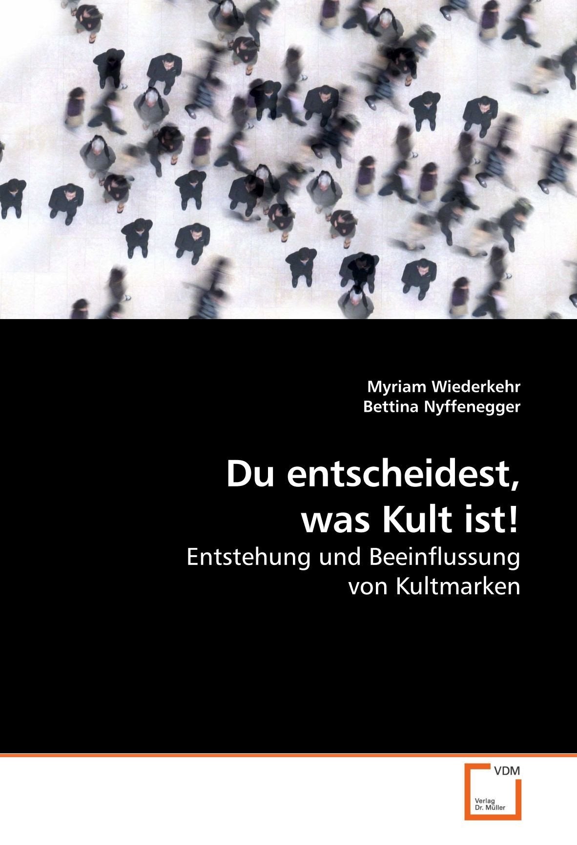 Du entscheidest, was Kult ist!: Entstehung und Beeinflussung von Kultmarken Law