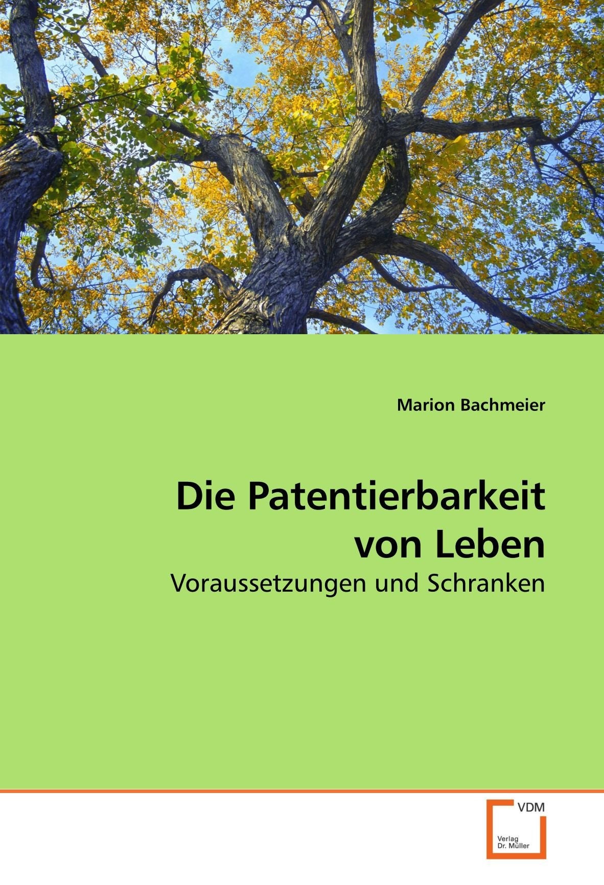 Die Patentierbarkeit von Leben: Voraussetzungen und Schranken Law