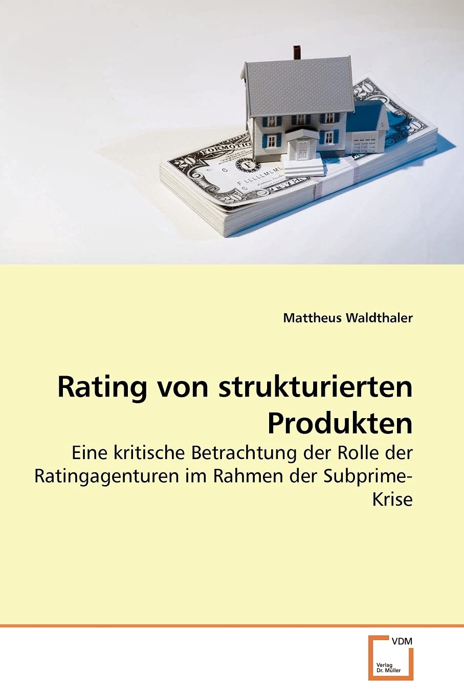 Rating von strukturierten Produkten: Eine kritische Betrachtung der Rolle der Ratingagenturen im Rahmen der Subprime-Krise Law