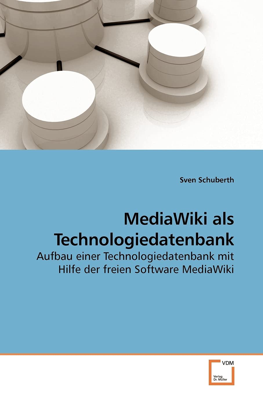 MediaWiki als Technologiedatenbank: Aufbau einer Technologiedatenbank mit Hilfe der freien Software MediaWiki Computer Science