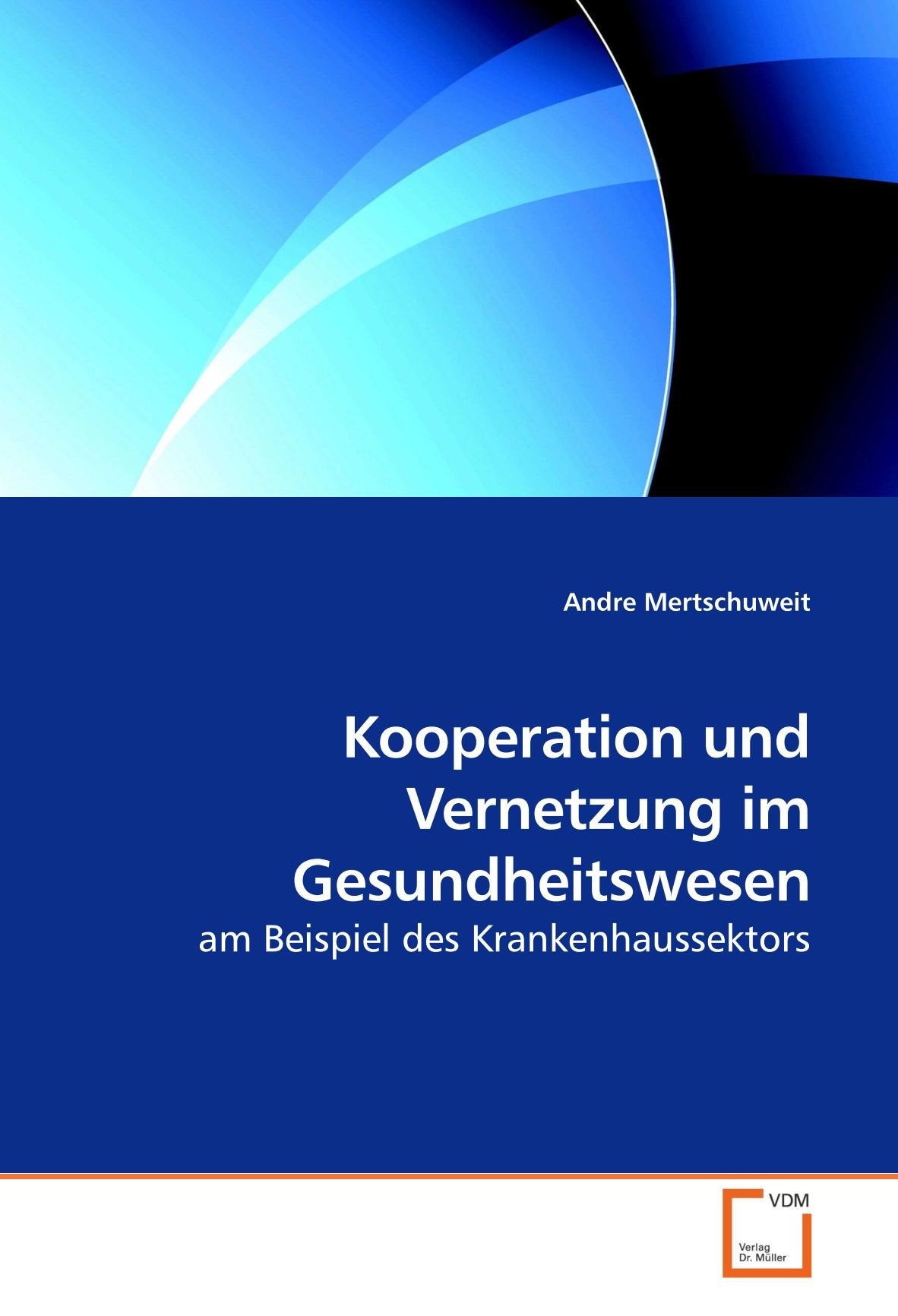 Kooperation und Vernetzung im Gesundheitswesen: am Beispiel des Krankenhaussektors Law