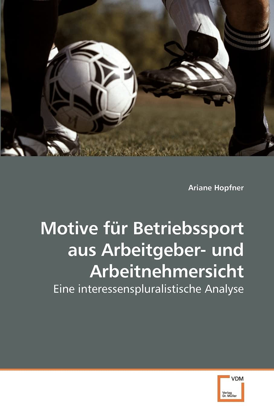 Motive für Betriebssport aus Arbeitgeber- und Arbeitnehmersicht: Eine interessenspluralistische Analyse Law