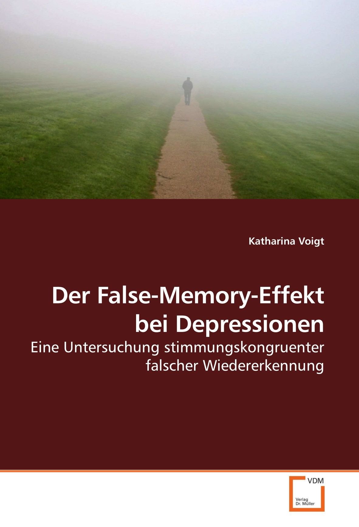 Der False-Memory-Effekt bei Depressionen: Eine Untersuchung stimmungskongruenter falscher Wiedererkennung Health, Nutrition & Fitness