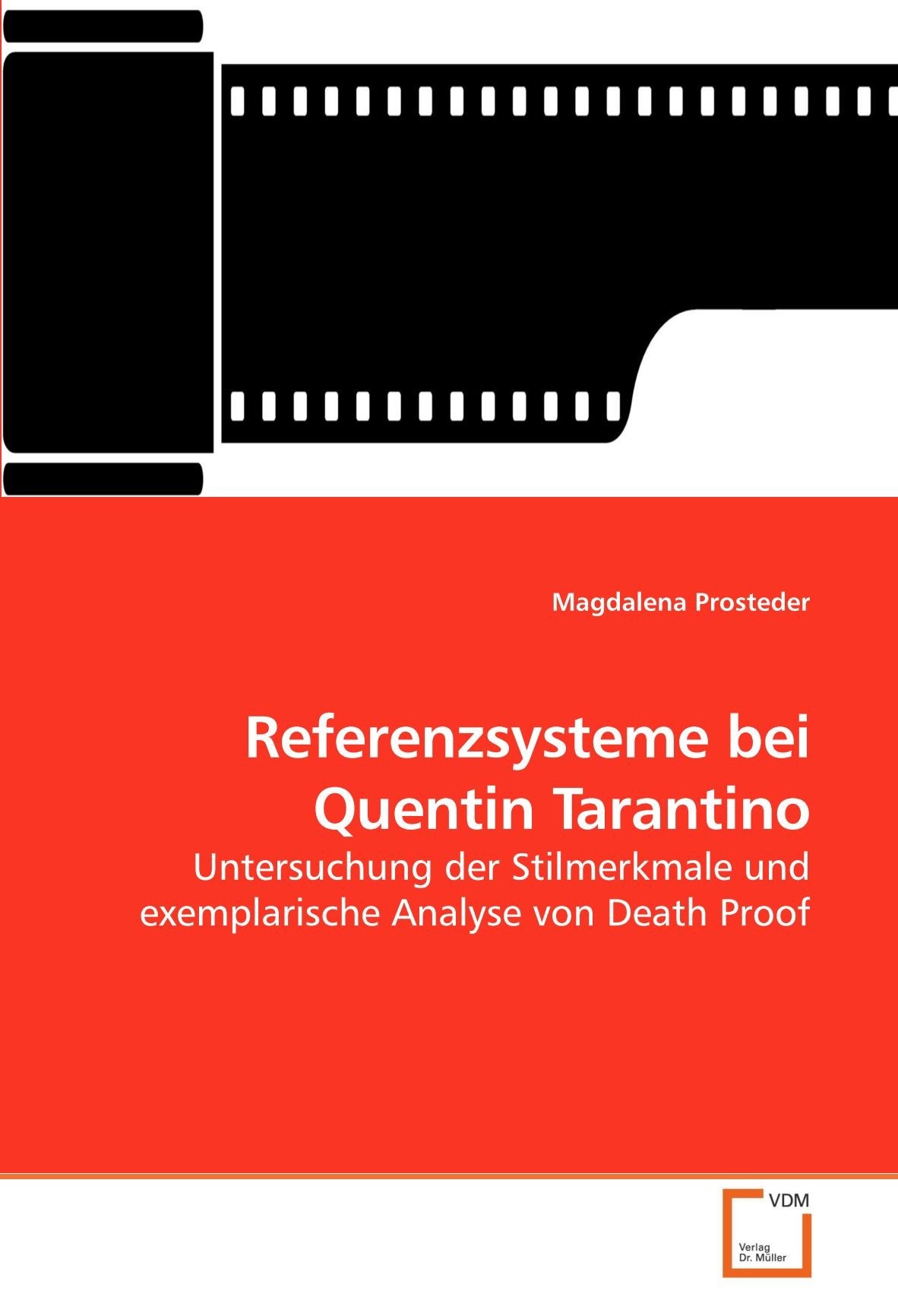 Referenzsysteme bei Quentin Tarantino: Untersuchung der Stilmerkmale und exemplarische Analyse von Death Proof Film, Art & Culture