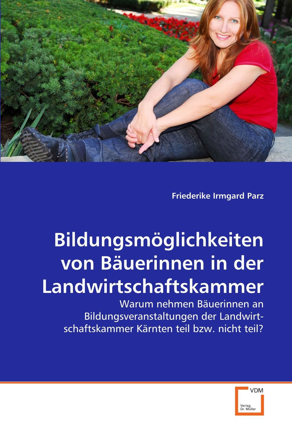 Bildungsmöglichkeiten von Bäuerinnen in der Landwirtschaftskammer: Warum nehmen Bäuerinnen an Bildungsveranstaltungen der Landwirtschaftskammer Kärnten teil bzw. nicht teil? Learning & Reference