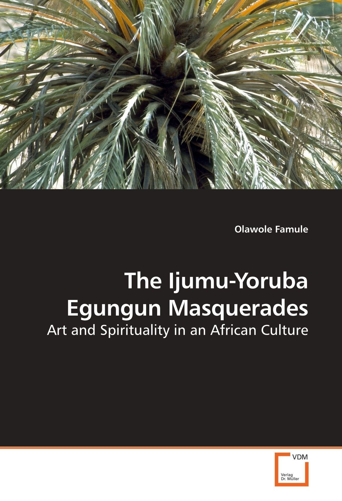 The Ijumu-Yoruba Egungun Masquerades: Art and Spirituality in an African Culture Film, Art & Culture