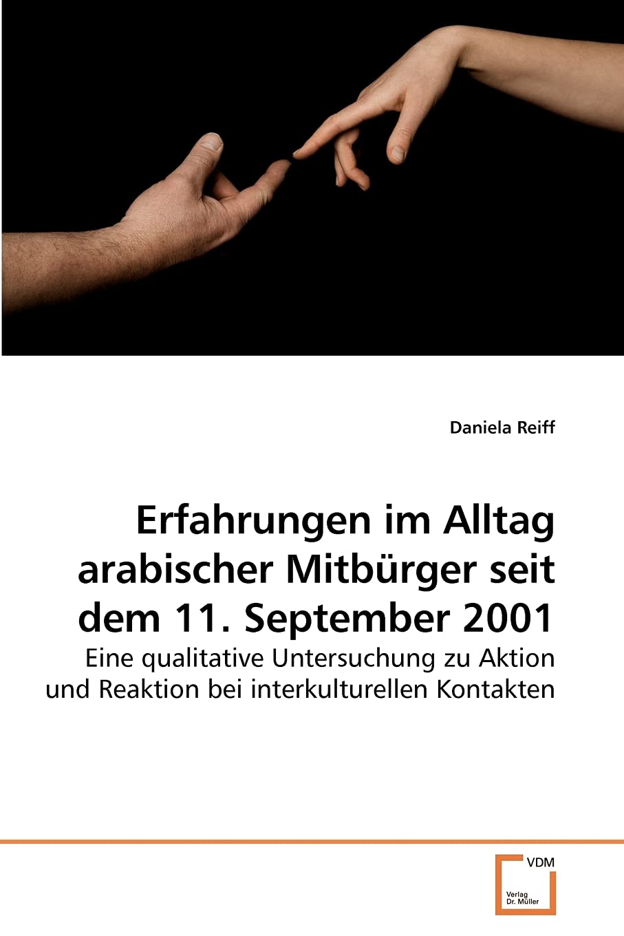 Erfahrungen im Alltag arabischer Mitbürger seit dem 11. September 2001: Eine qualitative Untersuchung zu Aktion und Reaktion bei interkulturellen Kontakten Law