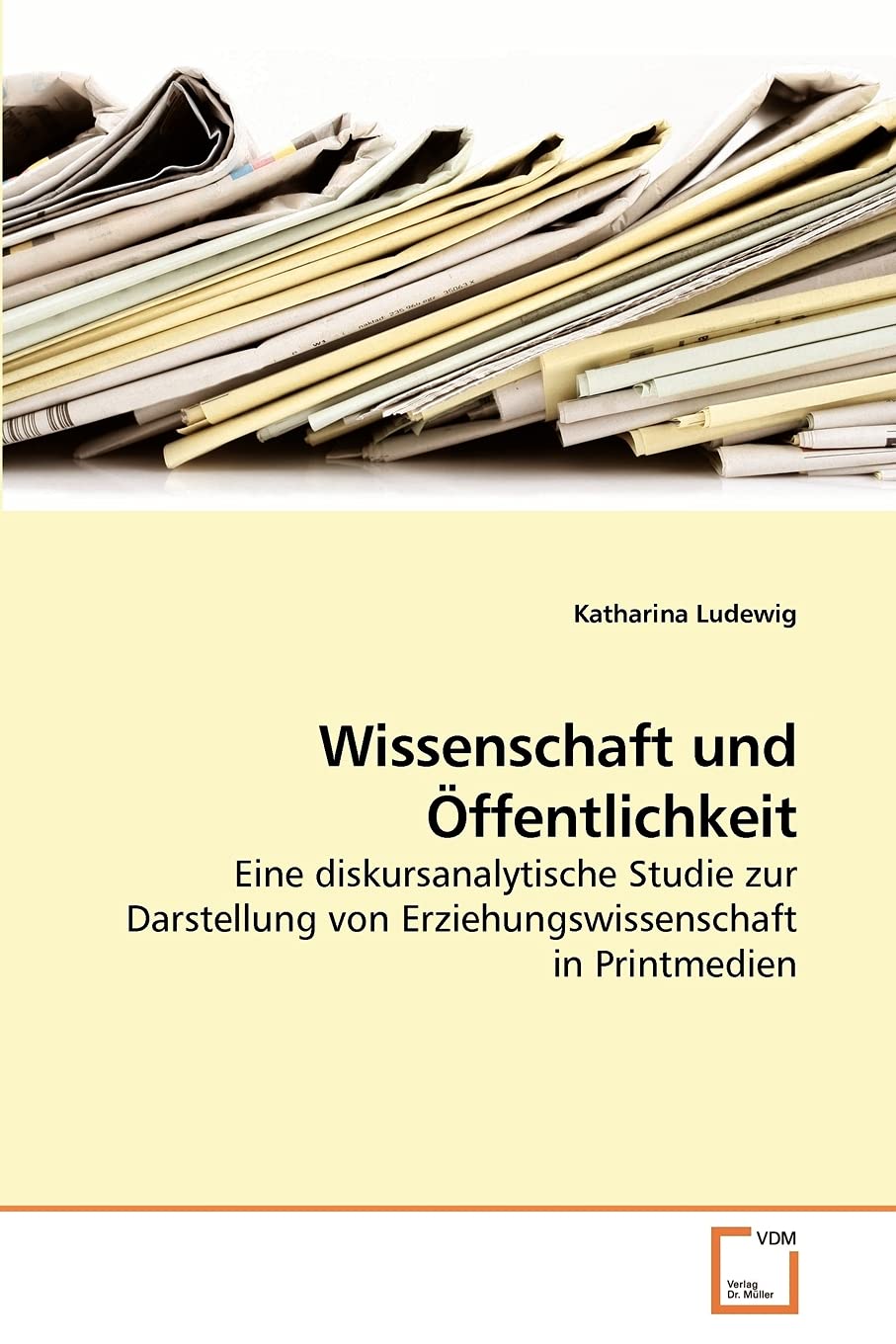 Wissenschaft und Öffentlichkeit: Eine diskursanalytische Studie zur Darstellung von Erziehungswissenschaft in Printmedien Learning & Reference
