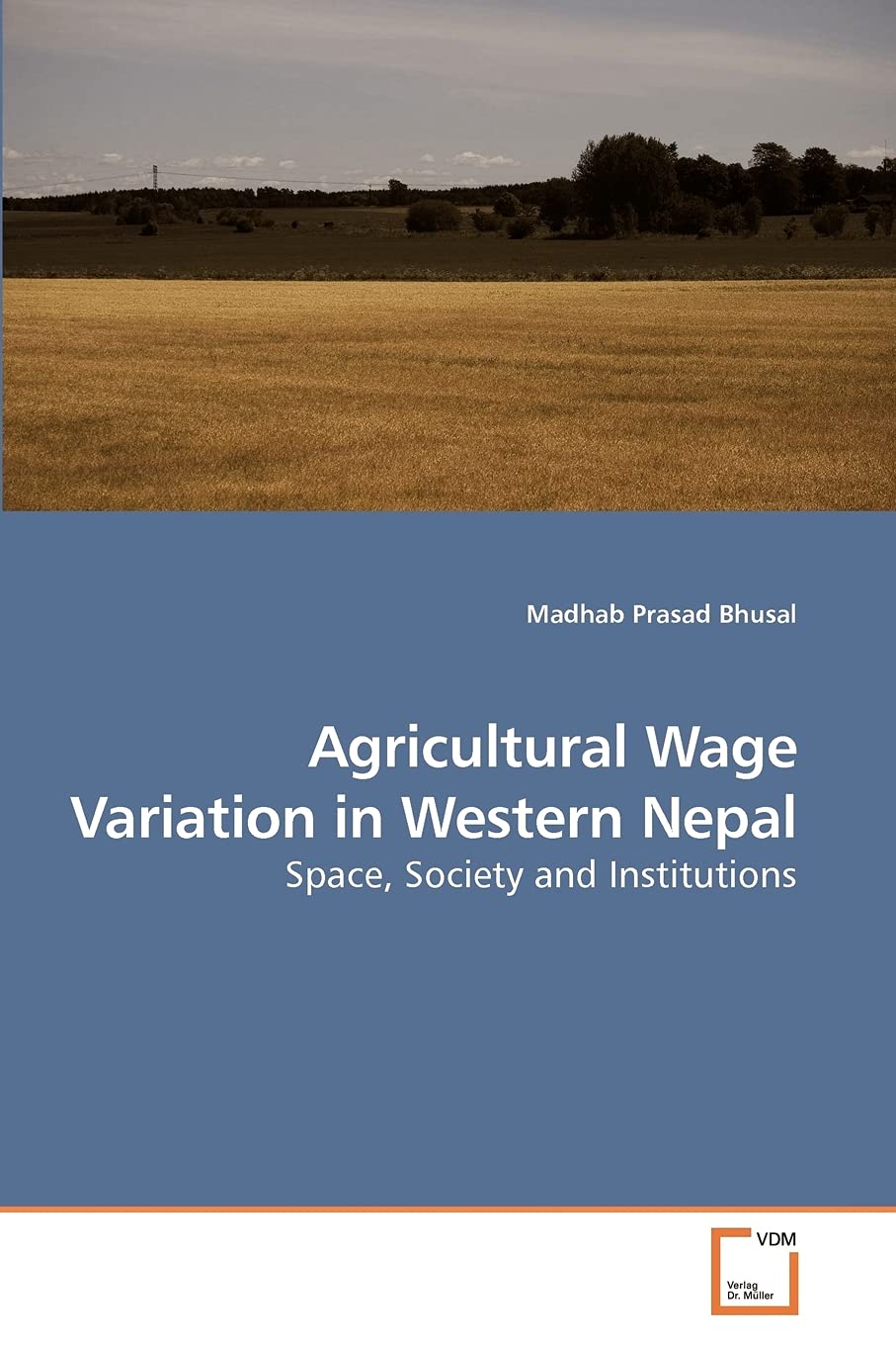 Agricultural Wage Variation in Western Nepal: Space, Society and Institutions Books