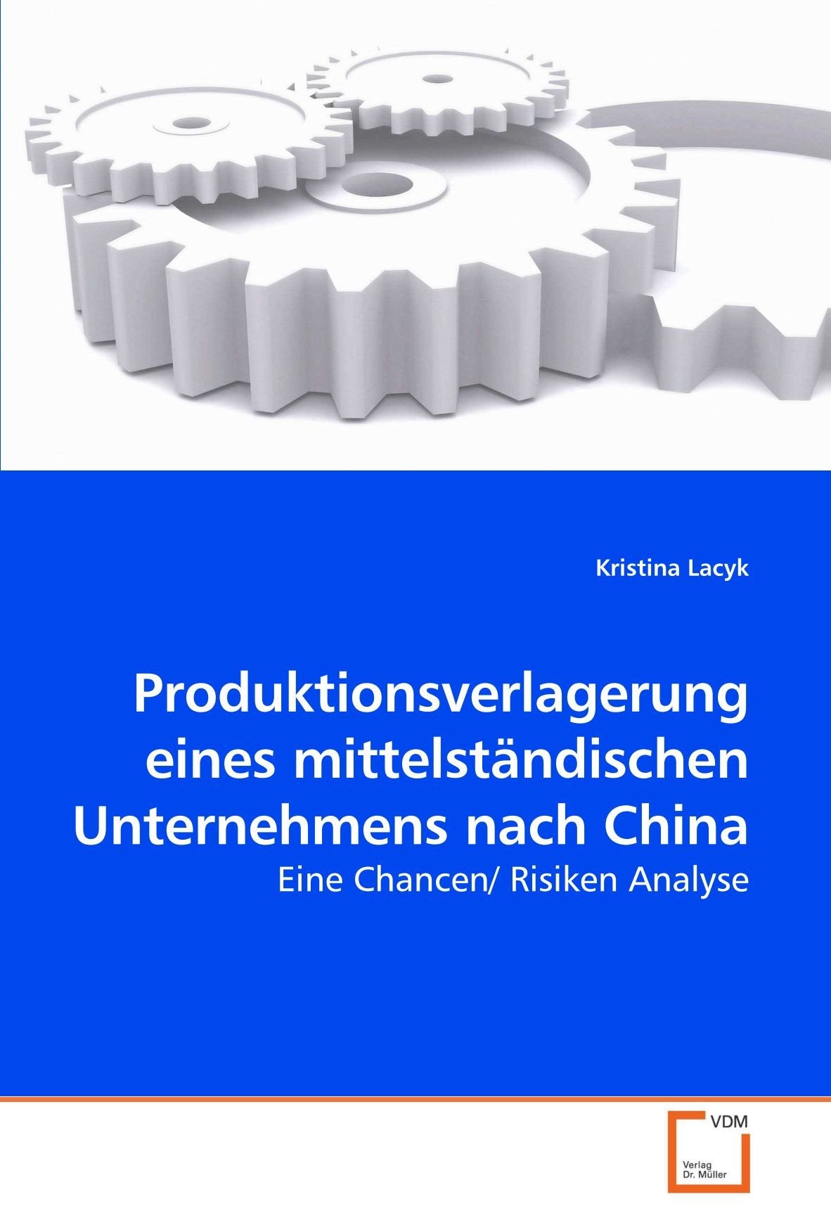Produktionsverlagerung eines mittelständischen Unternehmens nach China: Eine Chancen/ Risiken Analyse Law