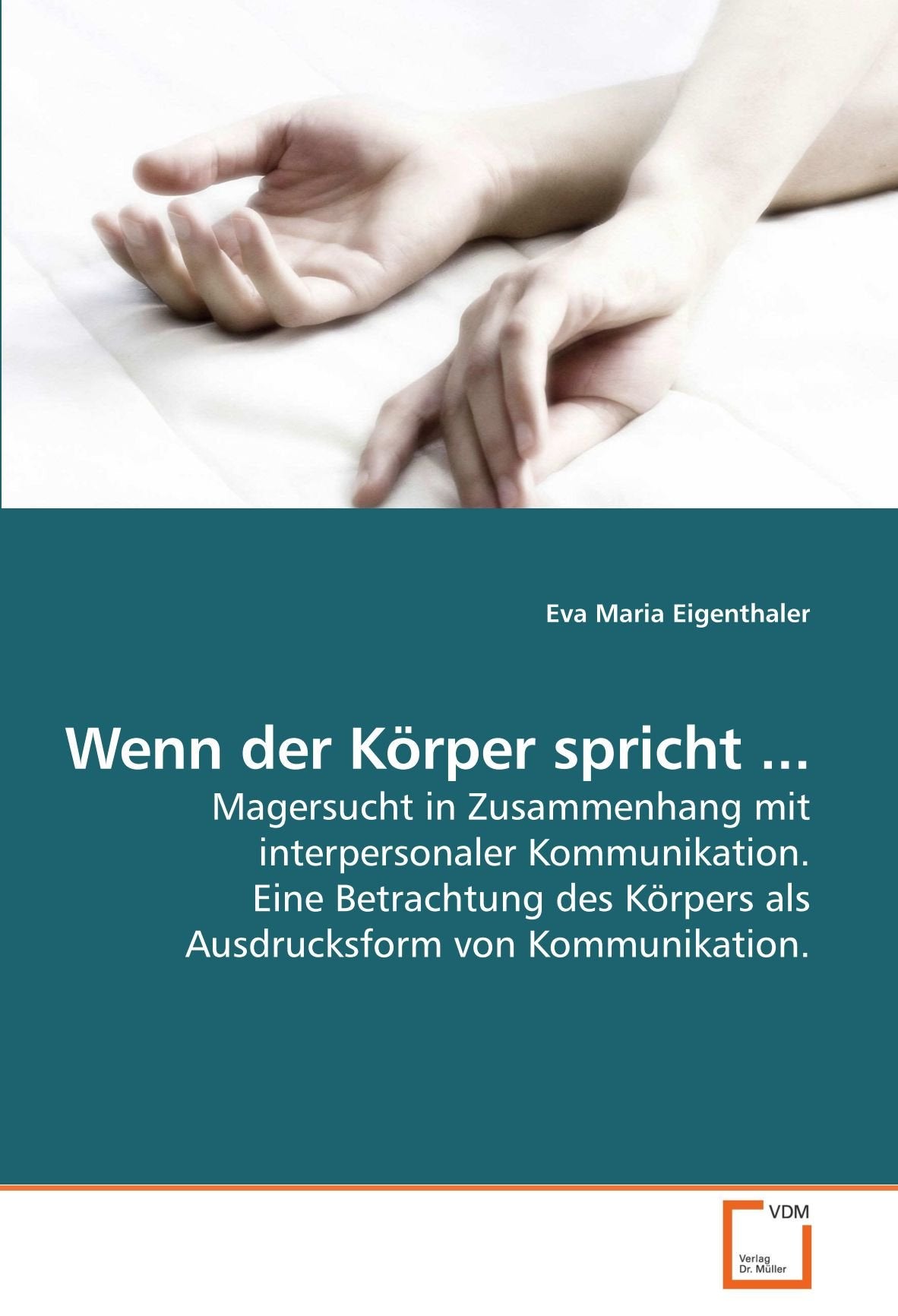 Wenn der Körper spricht ...: Magersucht in Zusammenhang mit interpersonaler Kommunikation. Eine Betrachtung des Körpers als Ausdrucksform von Kommunikation. Law