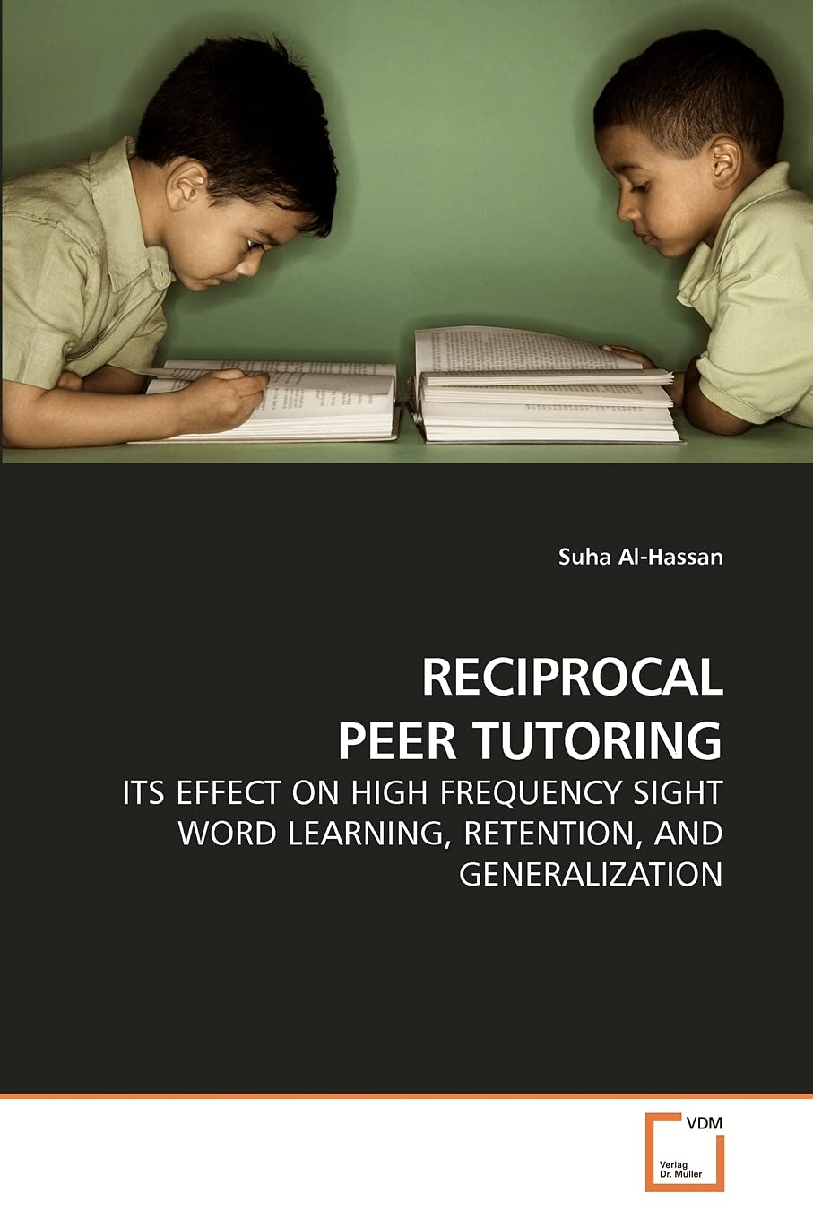 RECIPROCAL PEER TUTORING: ITS EFFECT ON HIGH FREQUENCY SIGHT WORD LEARNING, RETENTION, AND GENERALIZATION Education & Training