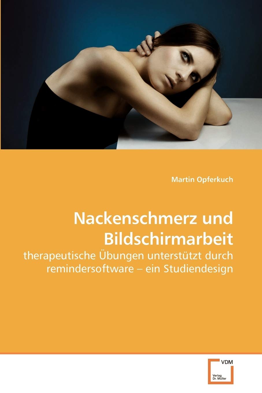 Nackenschmerz und Bildschirmarbeit: therapeutische Übungen unterstützt durch remindersoftware ? ein Studiendesign Medicine