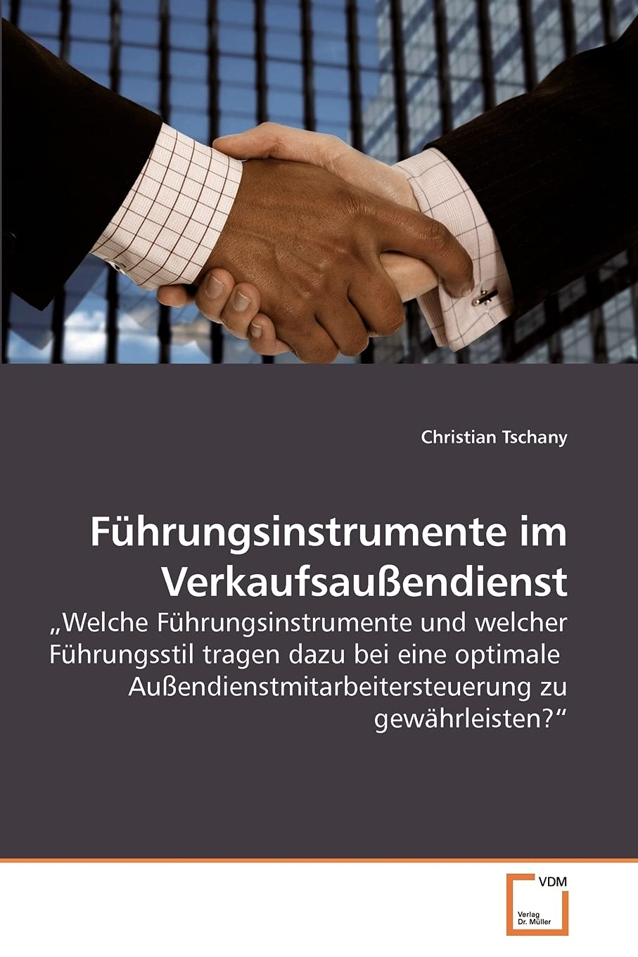 Führungsinstrumente im Verkaufsaußendienst: „Welche Führungsinstrumente und welcher Führungsstil tragen dazu bei eine optimale Außendienstmitarbeitersteuerung zu gewährleisten?“ Law
