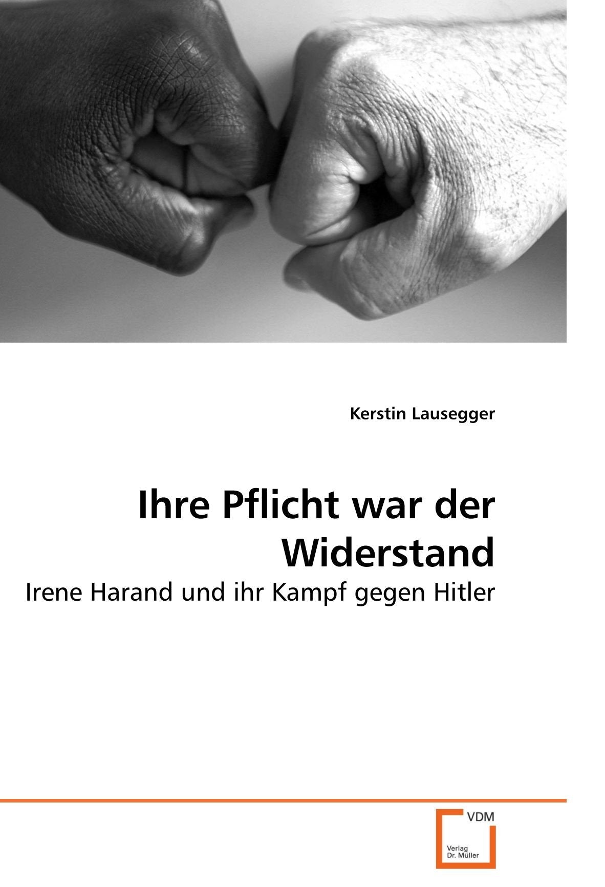 Ihre Pflicht war der Widerstand: Irene Harand und ihr Kampf gegen Hitler: Irene Harand und ihr Kampf gegen Hitler.DE Law