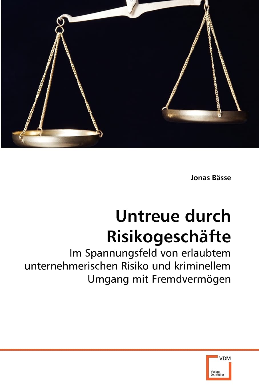 Untreue durch Risikogeschäfte: Im Spannungsfeld von erlaubtem unternehmerischen Risiko und kriminellem Umgang mit Fremdvermögen Law