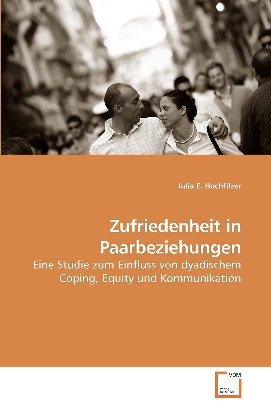 Zufriedenheit in Paarbeziehungen: Eine Studie zum Einfluss von dyadischem Coping, Equity und Kommunikation Psychology