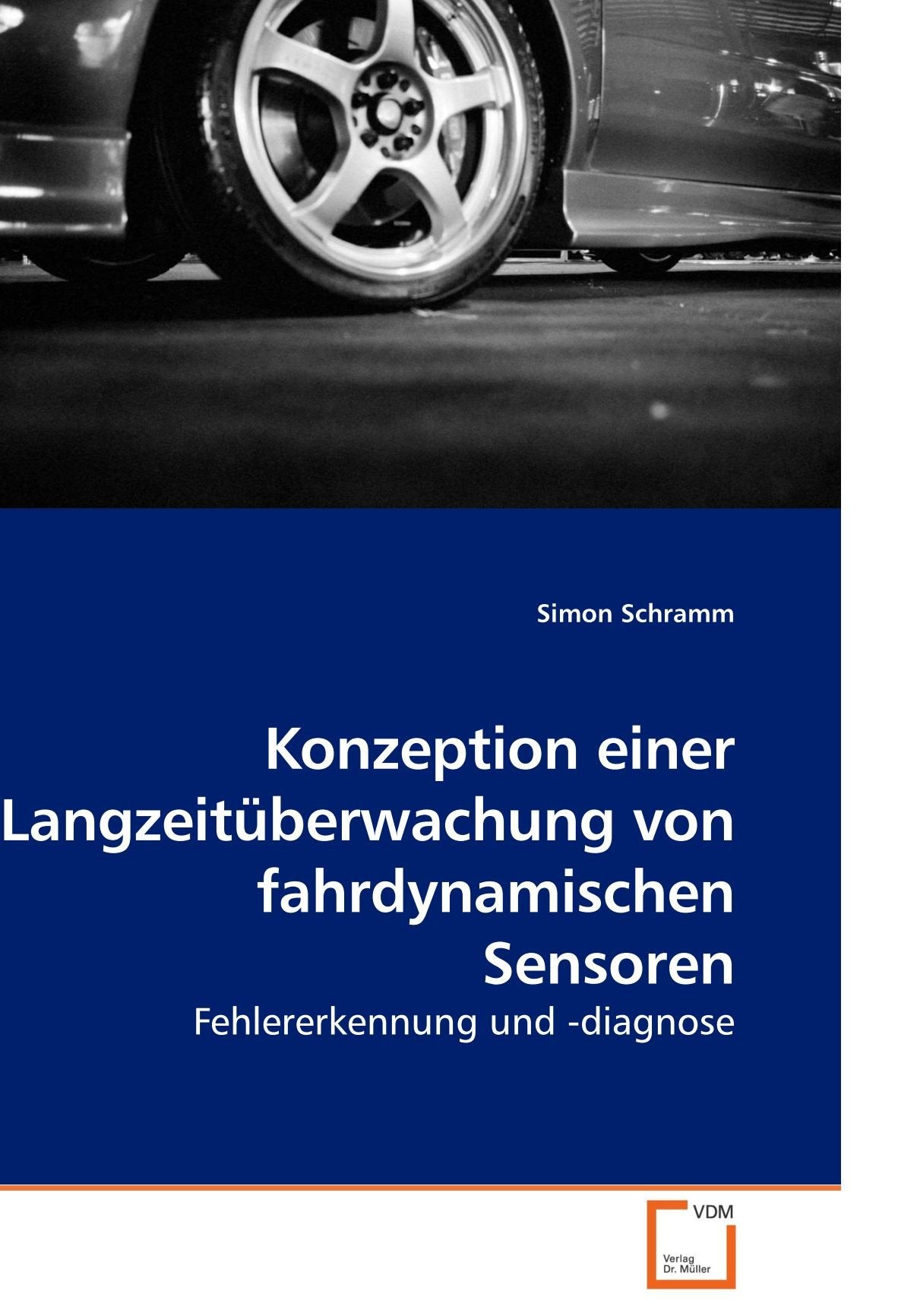 Konzeption einer Langzeitüberwachung von fahrdynamischen Sensoren: Fehlererkennung und -diagnose Business & Technology