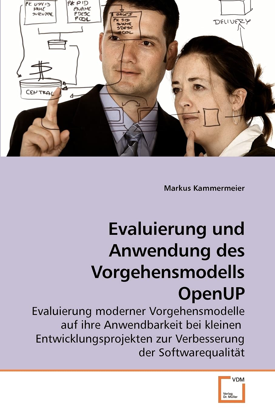 Evaluierung und Anwendung des Vorgehensmodells OpenUP: Evaluierung moderner Vorgehensmodelle auf ihre Anwendbarkeit bei kleinen Entwicklungsprojekten zur Verbesserung der Softwarequalität Computer Science
