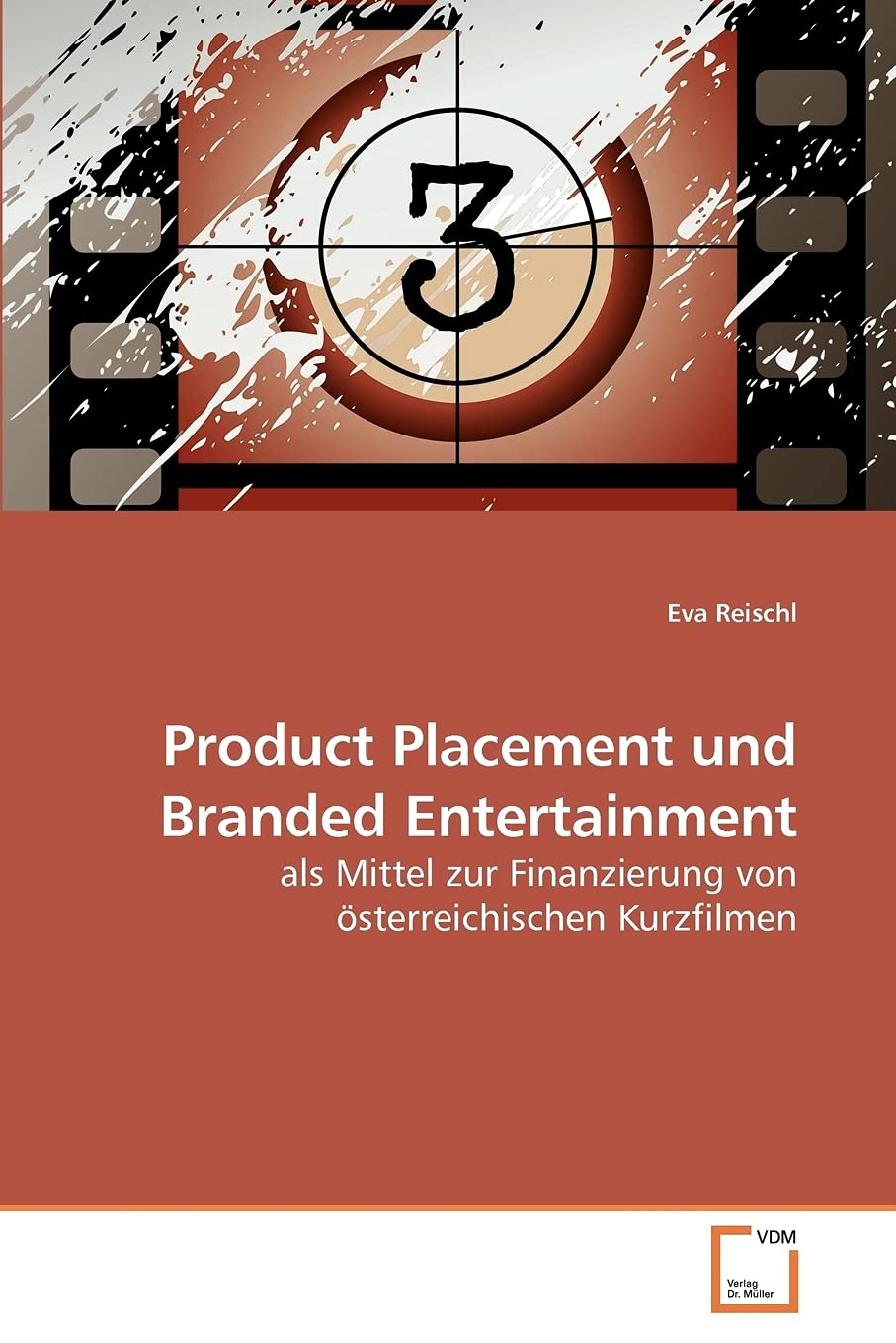 Product Placement und Branded Entertainment: als Mittel zur Finanzierung von österreichischen Kurzfilmen Law