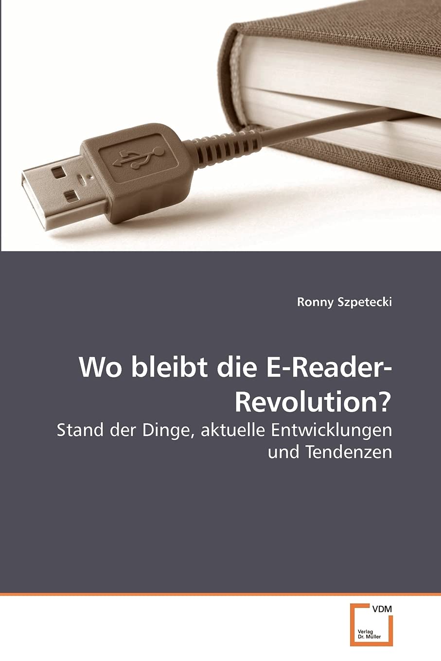 Wo bleibt die E-Reader-Revolution?: Stand der Dinge, aktuelle Entwicklungen und Tendenzen Computer Science