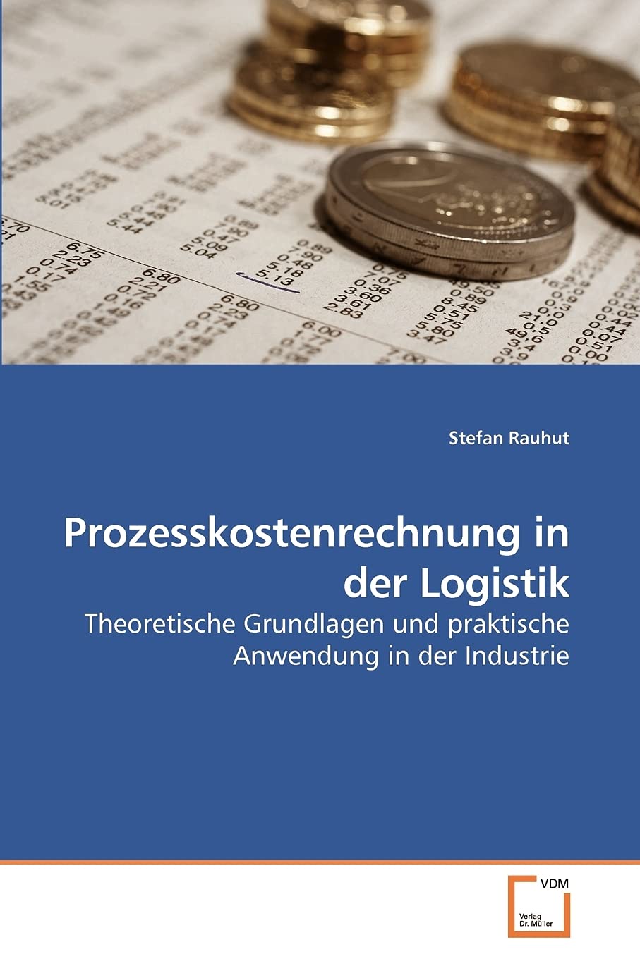 Prozesskostenrechnung in der Logistik: Theoretische Grundlagen und praktische Anwendung in der Industrie Law