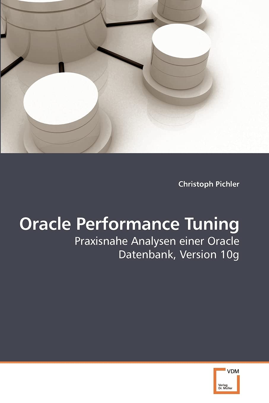 Oracle Performance Tuning: Praxisnahe Analysen einer Oracle Datenbank, Version 10g Computer Science