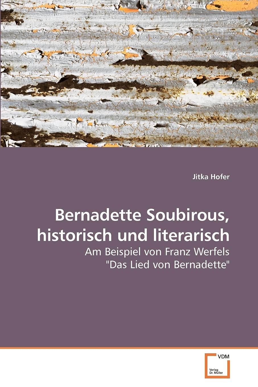 Bernadette Soubirous, historisch und literarisch: Am Beispiel von Franz Werfels "Das Lied von Bernadette" Learning & Reference