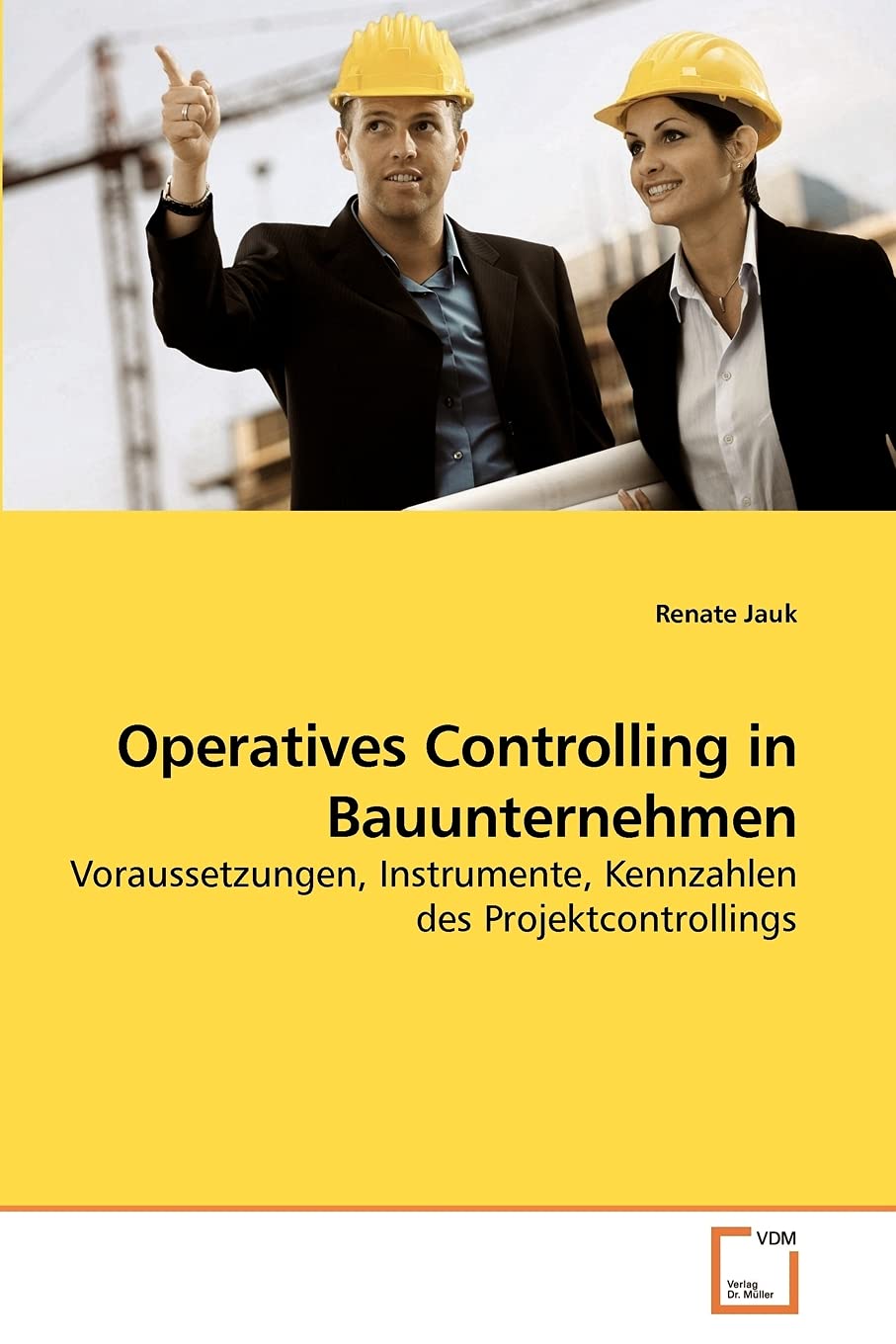 Operatives Controlling in Bauunternehmen: Voraussetzungen, Instrumente, Kennzahlen des Projektcontrollings Law
