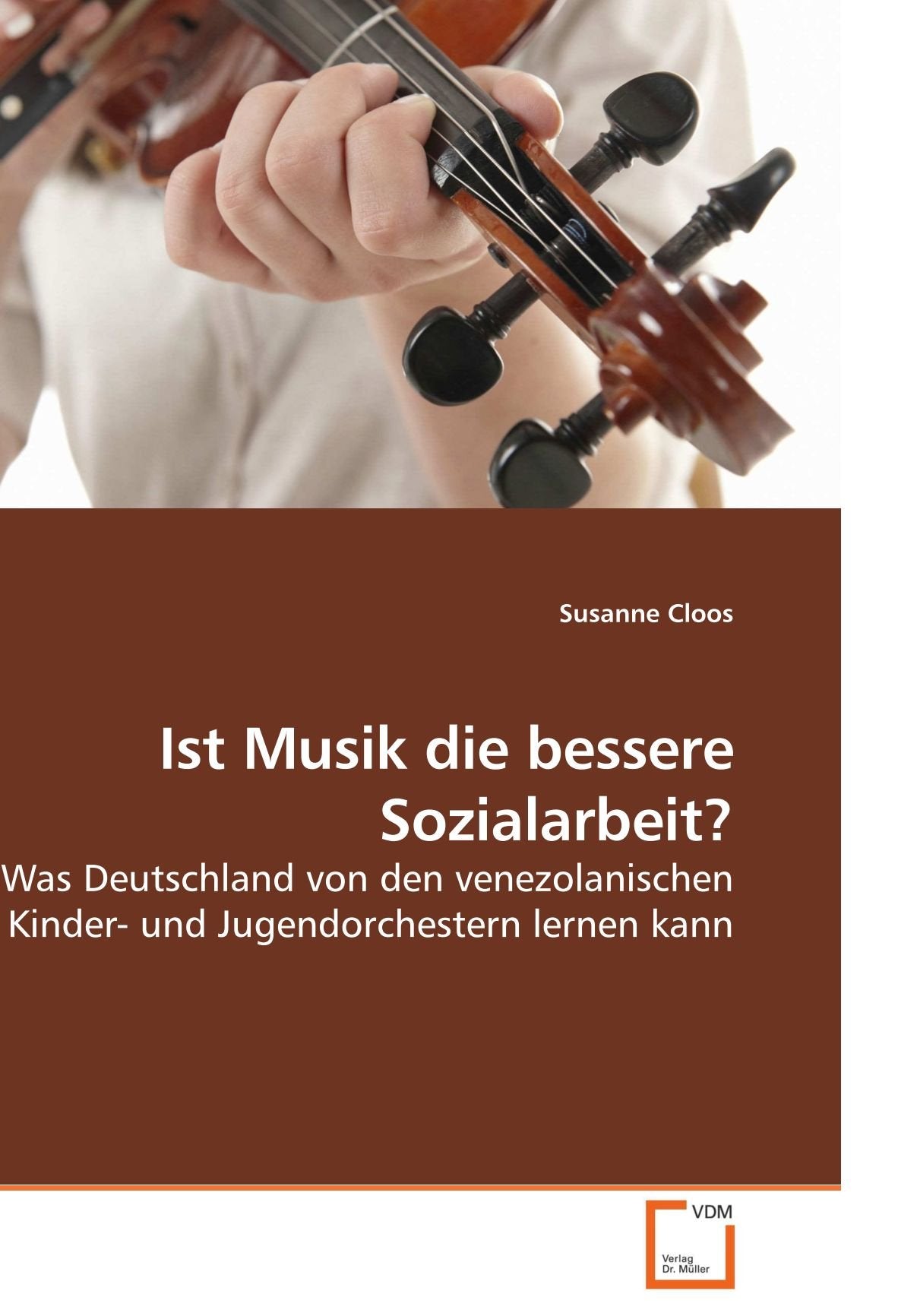Ist Musik die bessere Sozialarbeit?: Was Deutschland von den venezolanischen Kinder- und Jugendorchestern lernen kann Education & Training