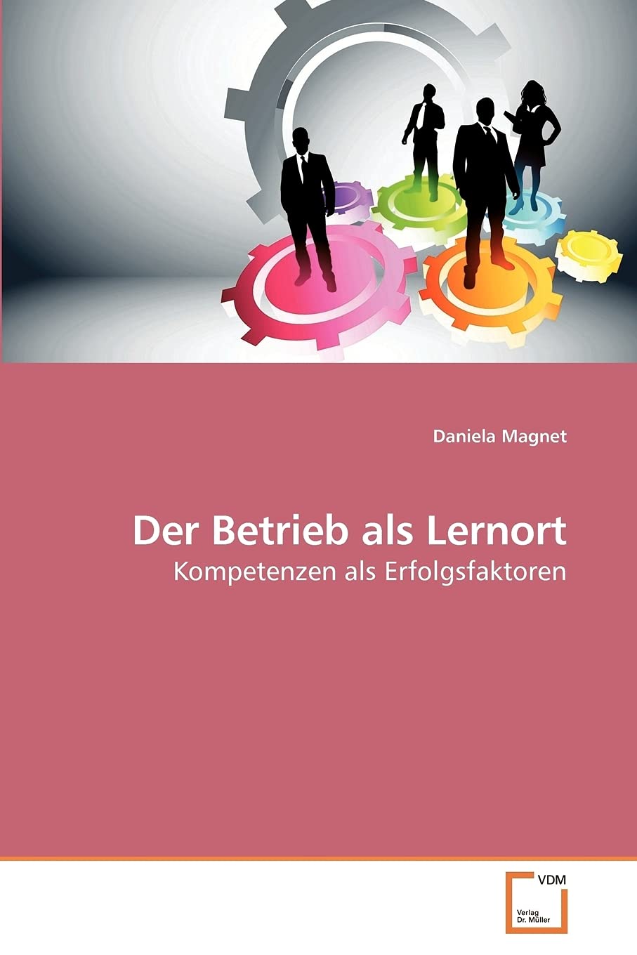 Der Betrieb als Lernort: Kompetenzen als Erfolgsfaktoren book