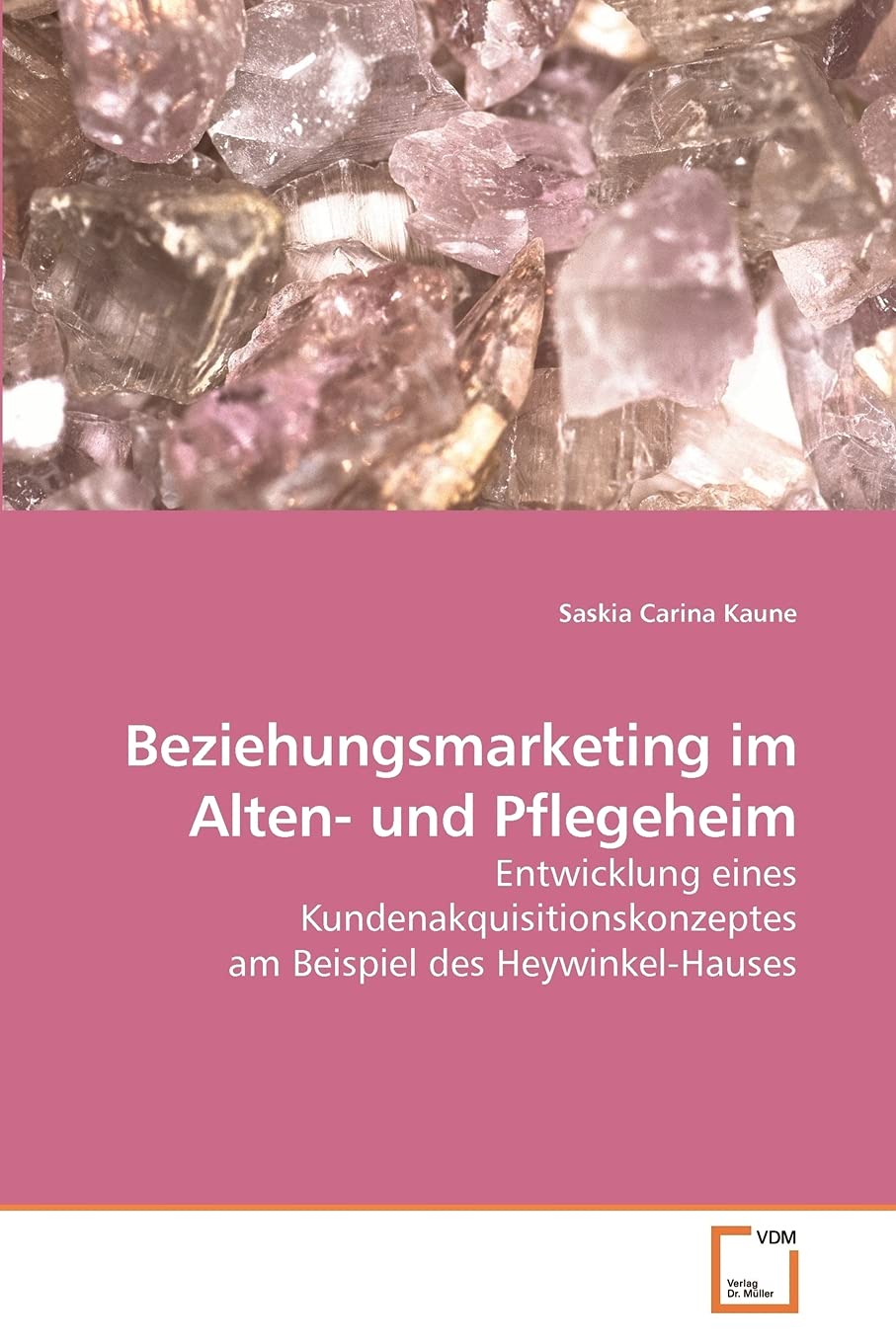 Beziehungsmarketing im Alten- und Pflegeheim: Entwicklung eines Kundenakquisitionskonzeptes am Beispiel des Heywinkel-Hauses Law