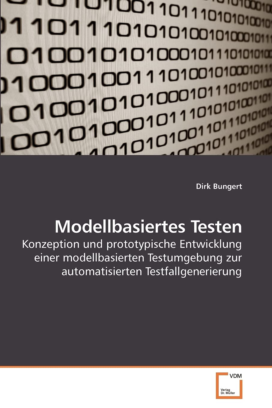 Modellbasiertes Testen: Konzeption und prototypische Entwicklung einer modellbasierten Testumgebung zur automatisierten Testfallgenerierung Computer Science