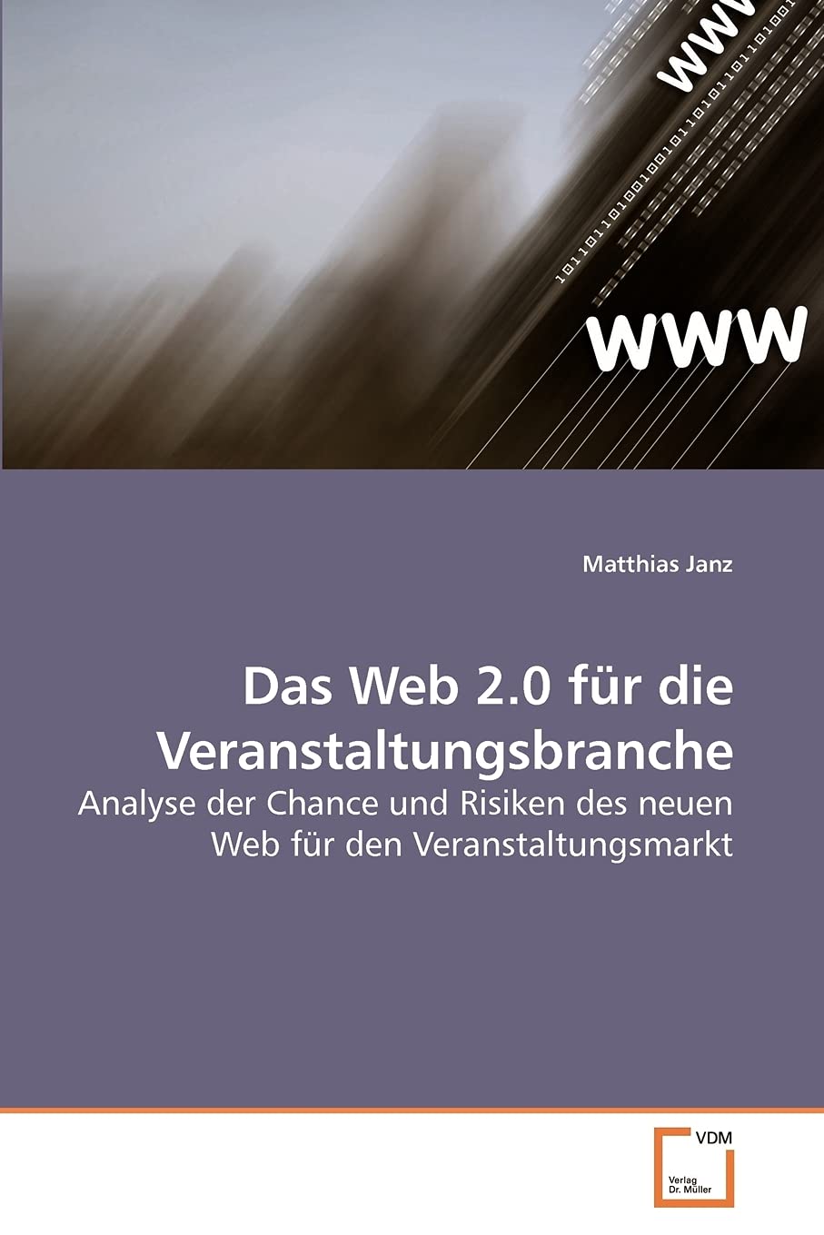 Das Web 2.0 für die Veranstaltungsbranche: Analyse der Chance und Risiken des neuen Web für den Veranstaltungsmarkt Law