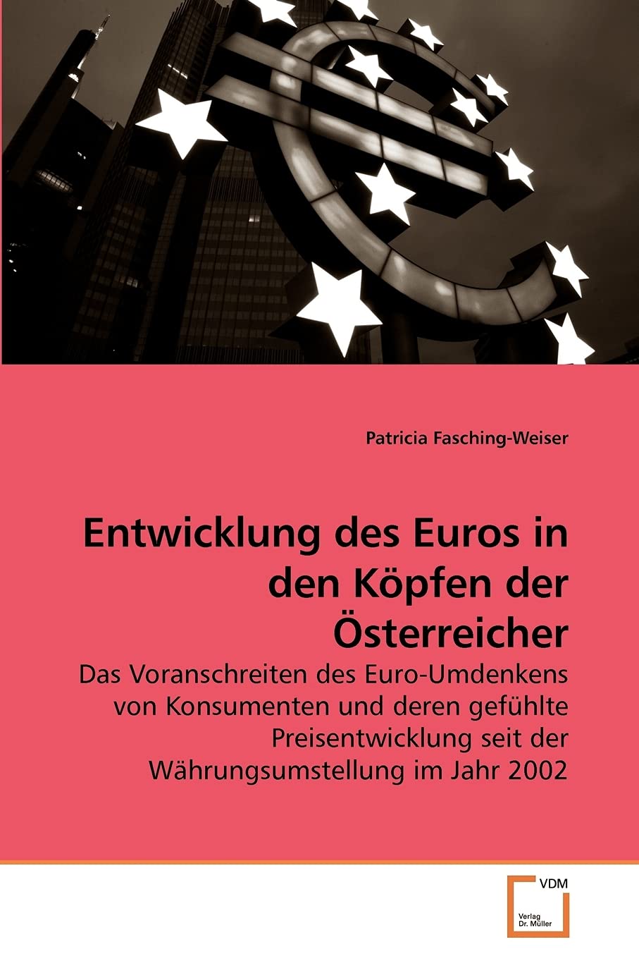 Entwicklung des Euros in den Köpfen der Österreicher: Das Voranschreiten des Euro-Umdenkens von Konsumenten und deren gefühlte Preisentwicklung seit der Währungsumstellung im Jahr 2002 Law
