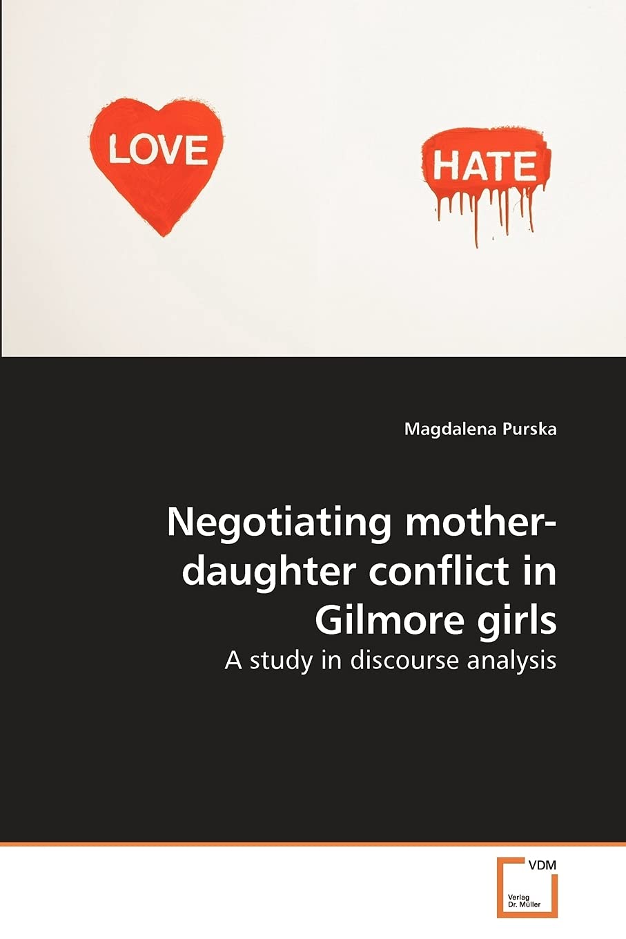 Negotiating mother-daughter conflict in Gilmore girls: A study in discourse analysis book