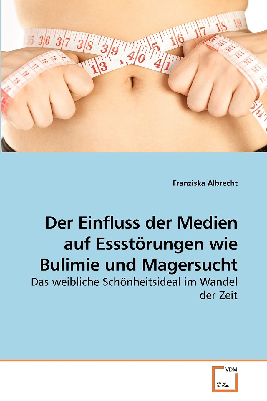 Der Einfluss der Medien auf Essstörungen wie Bulimie und Magersucht: Das weibliche Schönheitsideal im Wandel der Zeit Law