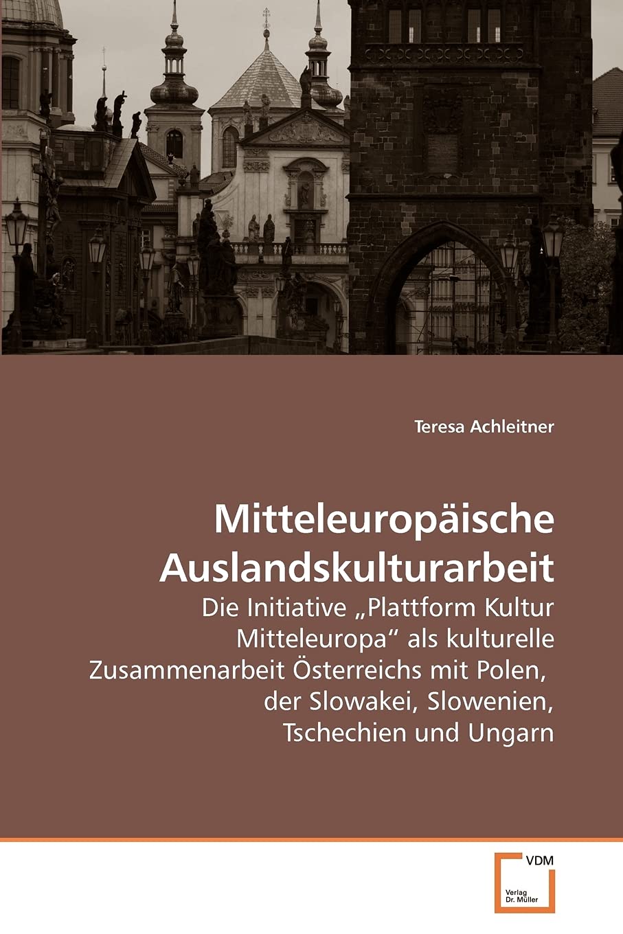 Mitteleuropäische Auslandskulturarbeit: Die Initiative ?Plattform Kultur Mitteleuropa? als kulturelle Zusammenarbeit Österreichs mit Polen, der Slowakei, Slowenien, Tschechien und Ungarn Law