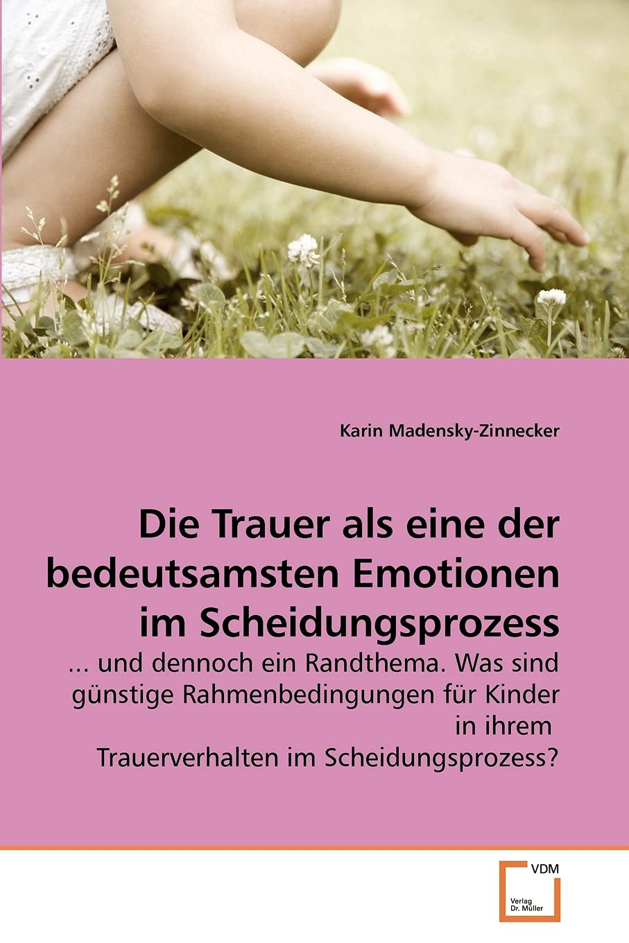 Die Trauer als eine der bedeutsamsten Emotionen im Scheidungsprozess: ... und dennoch ein Randthema. Was sind günstige Rahmenbedingungen für Kinder in ihrem Trauerverhalten im Scheidungsprozess? Study Guides