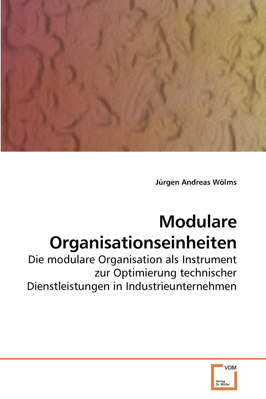 Modulare Organisationseinheiten: Die modulare Organisation als Instrument zur Optimierung technischer Dienstleistungen in Industrieunternehmen Law