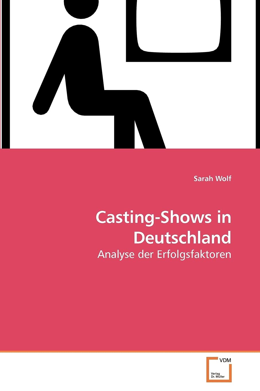 Casting-Shows in Deutschland: Analyse der Erfolgsfaktoren Media & Communication