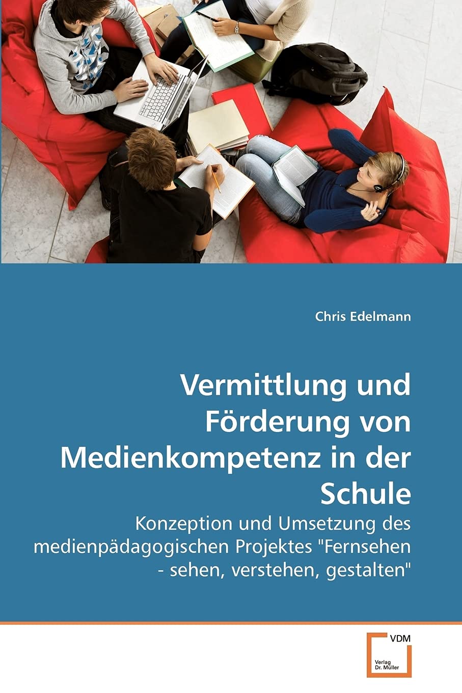 Vermittlung und Förderung von Medienkompetenz in der Schule: Konzeption und Umsetzung des medienpädagogischen Projektes "Fernsehen - sehen, verstehen, gestalten" Law