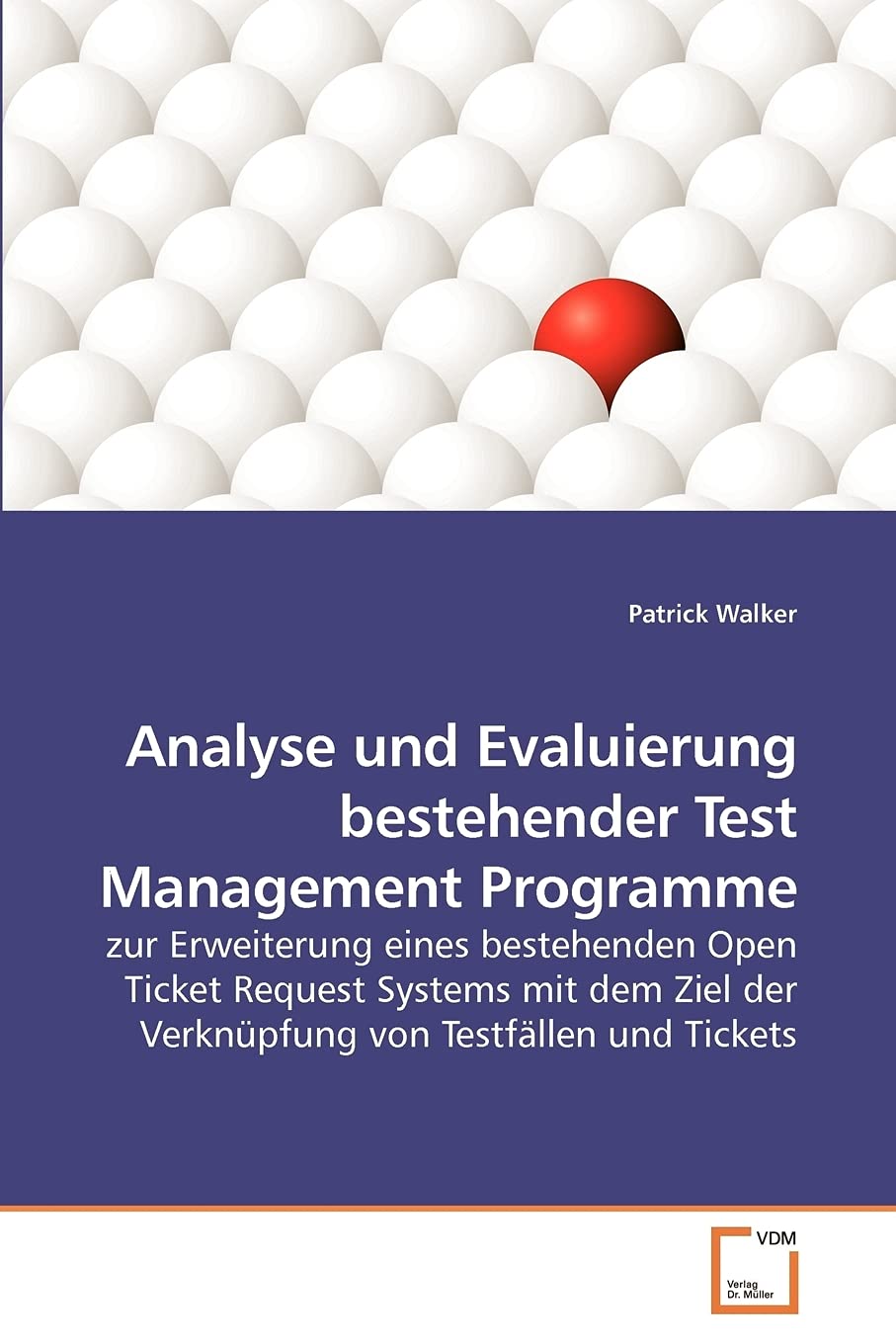 Analyse und Evaluierung bestehender Test Management Programme: zur Erweiterung eines bestehenden Open Ticket Request Systems mit dem Ziel der Verknüpfung von Testfällen und Tickets Computer Science