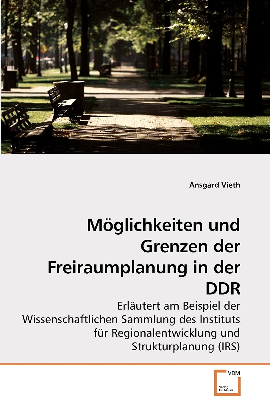 Möglichkeiten und Grenzen der Freiraumplanung in der DDR: Erläutert am Beispiel der Wissenschaftlichen Sammlung des Instituts für Regionalentwicklung und Strukturplanung (IRS) Politics & History