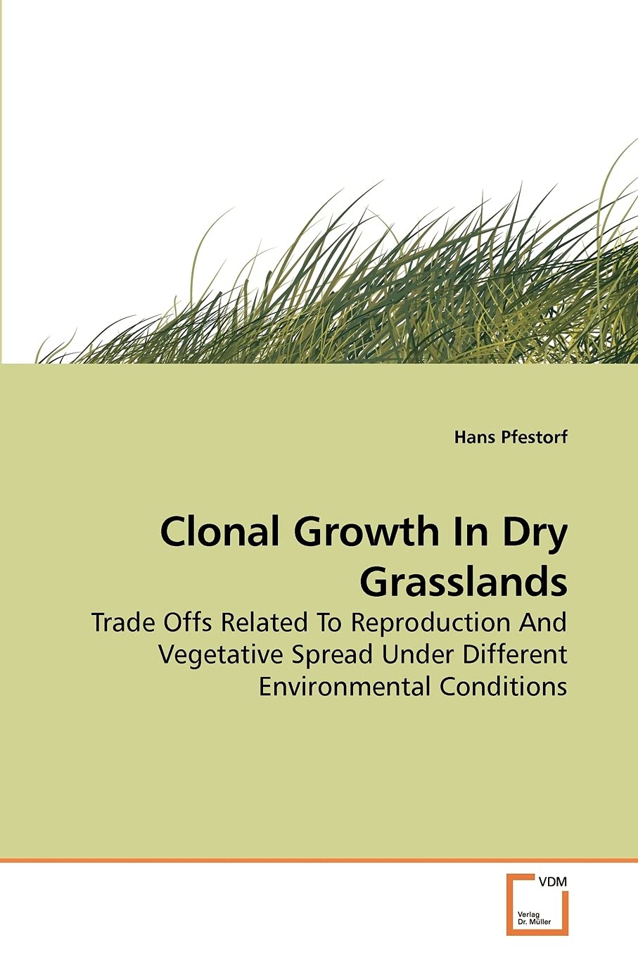 Clonal Growth In Dry Grasslands: Trade Offs Related To Reproduction And Vegetative Spread Under Different Environmental Conditions Natural Sciences
