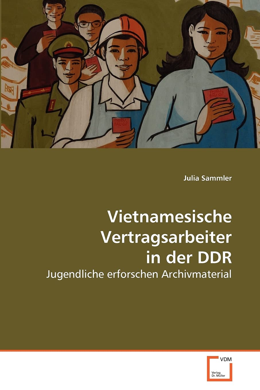 Vietnamesische Vertragsarbeiter in der DDR: Jugendliche erforschen Archivmaterial Politics & History
