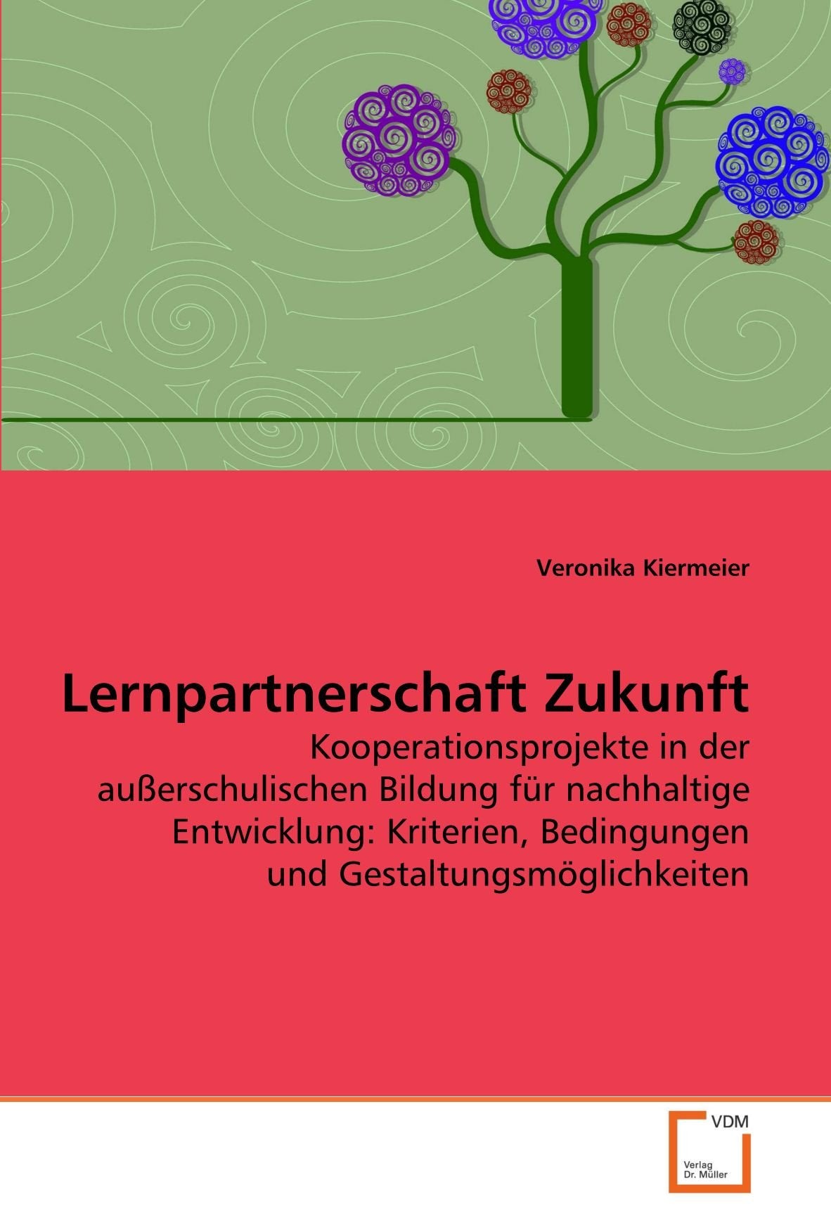 Lernpartnerschaft Zukunft: Kooperationsprojekte in der außerschulischen Bildung für nachhaltige Entwicklung: Kriterien, Bedingungen und Gestaltungsmöglichkeiten Learning & Reference