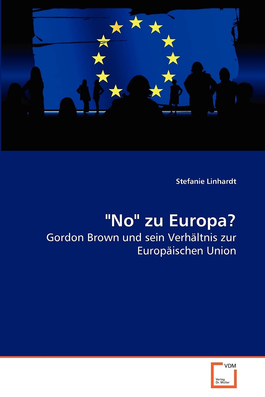 "No" zu Europa?: Gordon Brown und sein Verhältnis zur Europäischen Union Law