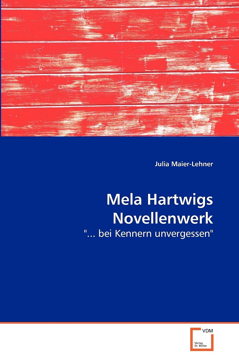 Mela Hartwigs Novellenwerk: "... bei Kennern unvergessen" Philosophy