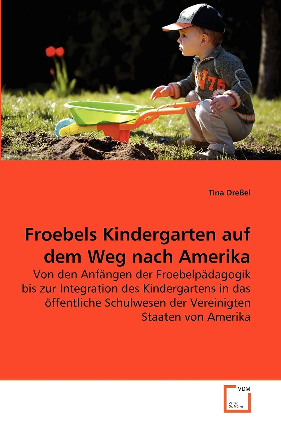 Froebels Kindergarten auf dem Weg nach Amerika: Von den Anfängen der Froebelpädagogik bis zur Integration des Kindergartens in das öffentliche Schulwesen der Vereinigten Staaten von Amerika Study Guides